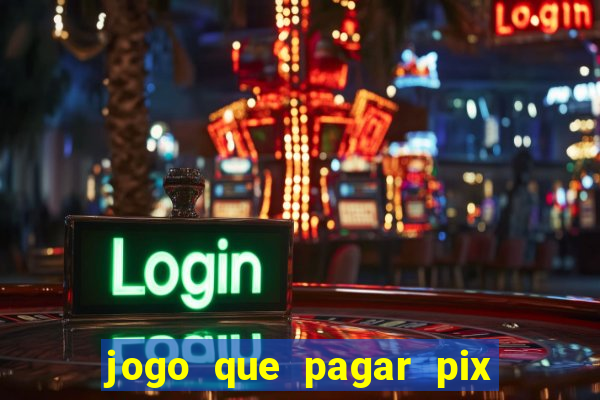 jogo que pagar pix na hora